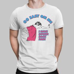 Go Easy On Me I Have Lower Back Pain Shirt, Hoodie, Sweatshirt, Women Tee