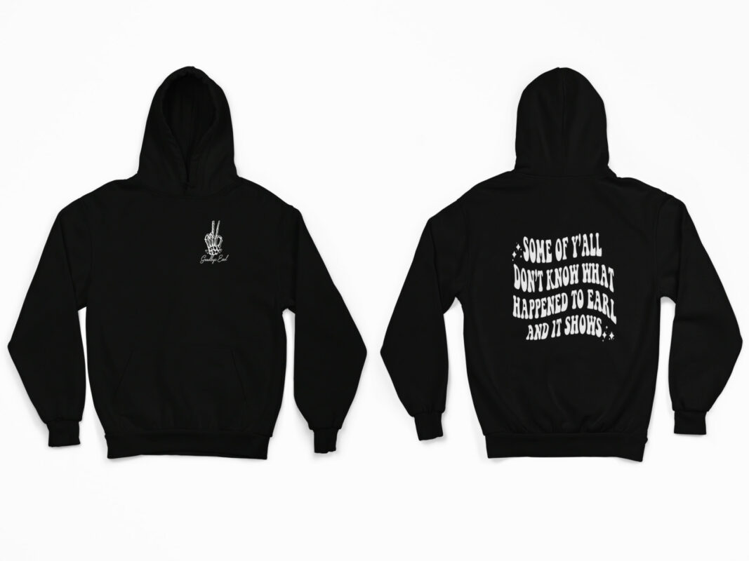 Goodbye Earl Some Of Y'all Don't Know What Happened To Earl And It Shows Shirt, Hoodie, Sweatshirt, Women Tee Goodbye Earl Some Of Y'all Don't Know What Happened To Earl And It Shows Shirt, Hoodie, Sweatshirt, Women Tee