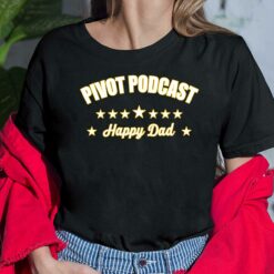 Happydad Pivot Podcast Happy Dad Shirt, Hoodie, Sweatshirt, Women Tee