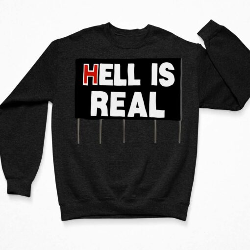 Hell Is Real Shirt, Hoodie, Sweatshirt, Women Tee $19.95