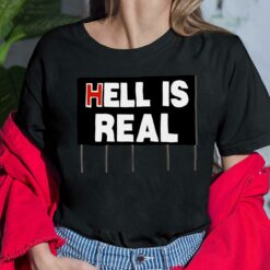 Hell Is Real Shirt, Hoodie, Sweatshirt, Women Tee