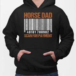 Horse Dad Scan For Payment Shirt, Hoodie, Sweatshirt, Women Tee
