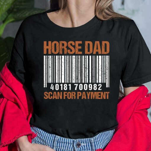 Horse Dad Scan For Payment Shirt, Hoodie, Sweatshirt, Women Tee