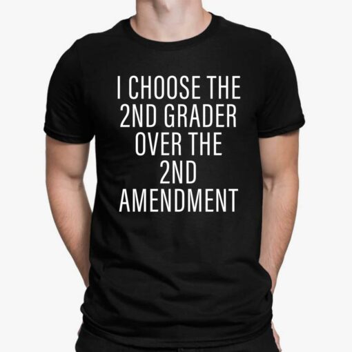 I Choose The 2nd Grader Over The 2nd Amendment Shirt, Hoodie, Sweatshirt, Women Tee