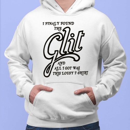 I Finally Found The Glit And All I Got Was This Lousy T-Shirt, Hoodie, Saweatshirt, Women Tee
