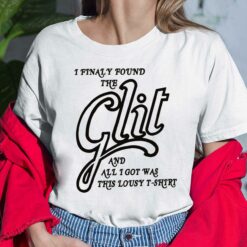 I Finally Found The Glit And All I Got Was This Lousy T-Shirt, Hoodie, Saweatshirt, Women Tee