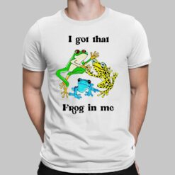 I Got That Frog In Me Shirt, Hoodie, Saweatshirt, Women Tee