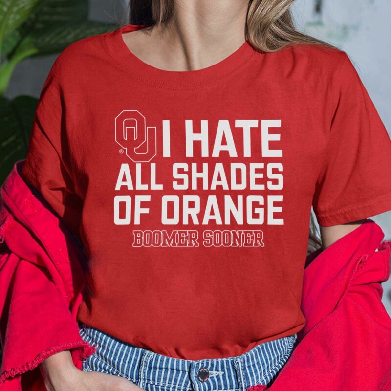I Hate All Shades Of Orange Boomer Sooner Shirt, Hoodie, Sweatshirt, Women Tee I Hate All Shades Of Orange Boomer Sooner Shirt, Hoodie, Sweatshirt, Women Tee