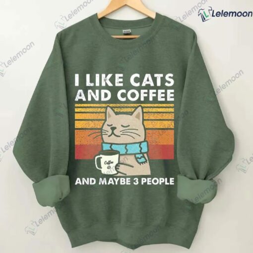 I Like Cats And Coffee And Maybe 3 People Sweatshirt