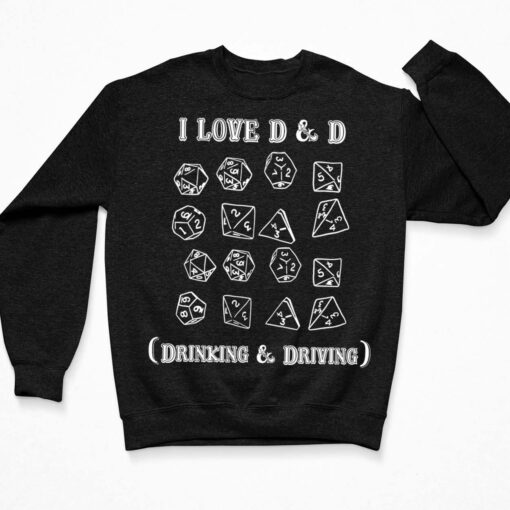 I Love D And D Drinking And Driving Shirt, Hoodie, Sweatshirt, Women Tee $19.95