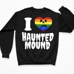 I Love Haunted Mound Shirt, Hoodie, Sweatshirt, Women Tee $19.95