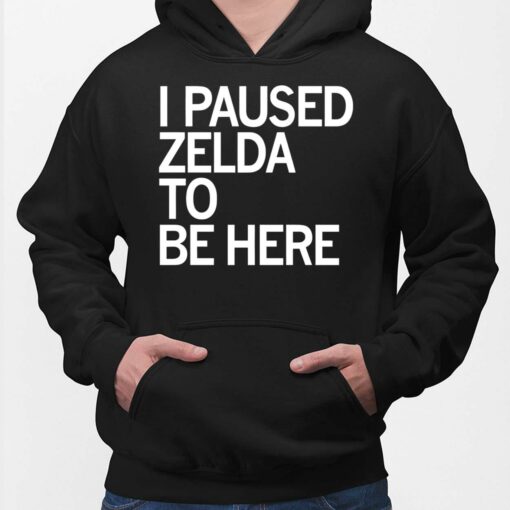 I Paused Zelda To Be Here Shirt, Hoodie, Sweatshirt, Women Tee