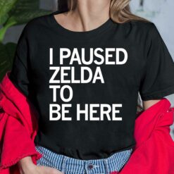 I Paused Zelda To Be Here Shirt, Hoodie, Sweatshirt, Women Tee
