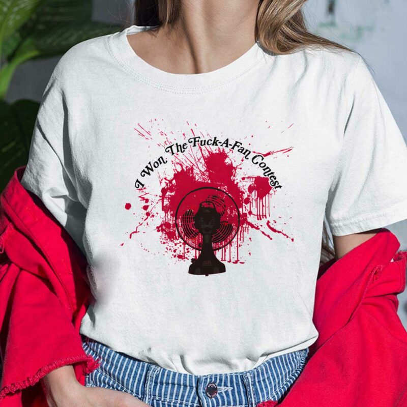 I Won The F*ck A Fan Contest Shirt, Hoodie, Sweatshirt, Women Tee I Won The F*ck A Fan Contest Shirt, Hoodie, Sweatshirt, Women Tee