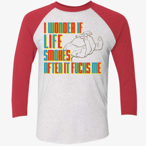 I Wonder If Life Smokes After It F*cks Shirt, Hoodie, Sweatshirt, Women Tee $19.95