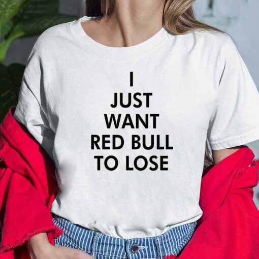 I just want red bull to lose shirt