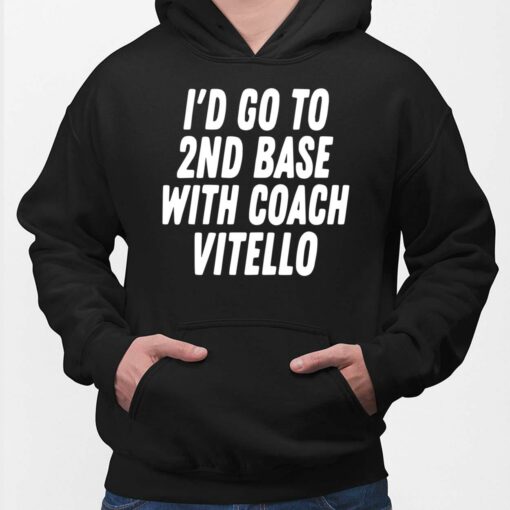 I'd Go To 2nd Base With Coach Vitello Shirt, Hoodie, Sweatshirt, Women Tee