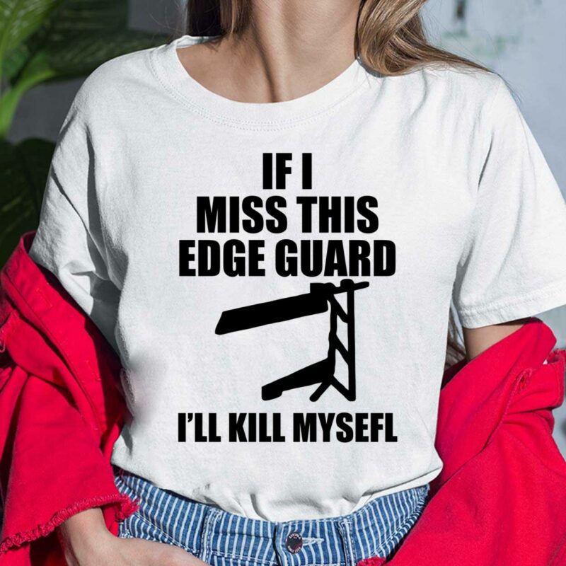 If I Miss This Edge Guard I'll Kill Myself Shirt, Hoodie, Sweatshirt, Women Tee If I Miss This Edge Guard I'll Kill Myself Shirt, Hoodie, Sweatshirt, Women Tee