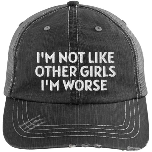 I'm Not Like Other Girls I'm Worse Trucker Hat