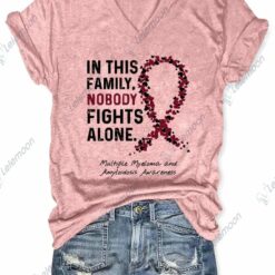 In This Family Nobody Fights Alone Multiple Myeloma And Amyloidosis Awareness Shirt