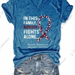 In This Family Nobody Fights Alone Multiple Myeloma And Amyloidosis Awareness Shirt