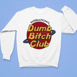 International Dumb B*tch Club Shirt, Hoodie, Sweatshirt, Women Tee $19.95