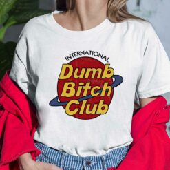 International Dumb B*tch Club Shirt, Hoodie, Sweatshirt, Women Tee