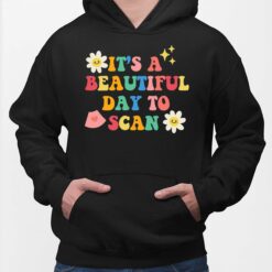 It's A Beautiful Day To Scan Shirt, Hoodie, Sweatshirt, Women Tee