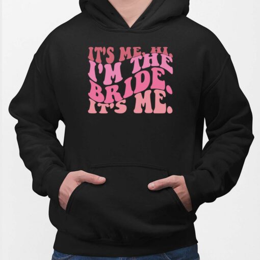 It's Me Hi I'm The Bride It's Me Shirt, Hoodie, Sweatshirt, Women Tee