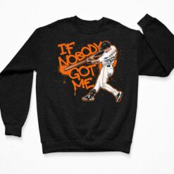 Kyle Tucker If Nobody Got Me Shirt, Hoodie, Sweatshirt, Women Tee $19.95
