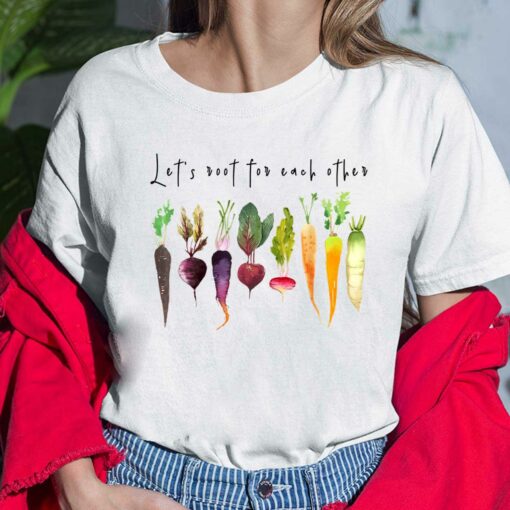 Let's Root For Each Other Shirt, Hoodie, Sweatshirt, Women Tee