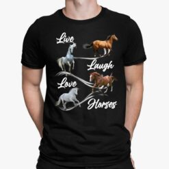 Live Laugh Love Horses Shirt, Hoodie, Sweatshirt, Women Tee