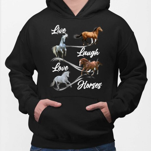 Live Laugh Love Horses Shirt, Hoodie, Sweatshirt, Women Tee
