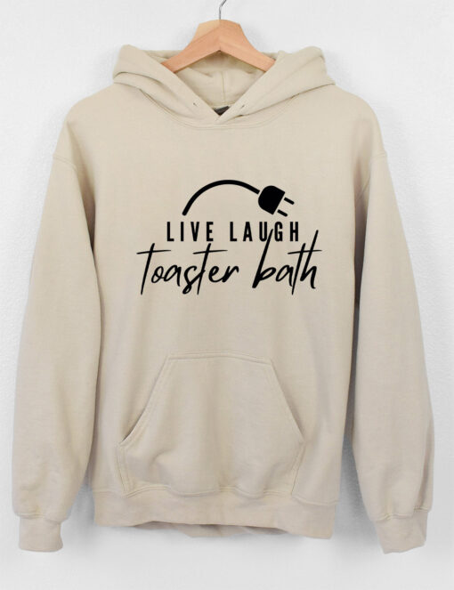 Live Laugh Toaster Bath Hoodie