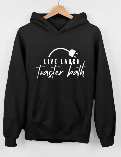 Live Laugh Toaster Bath Hoodie