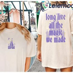 Long Live All The Magic We Made Shirt $24.95