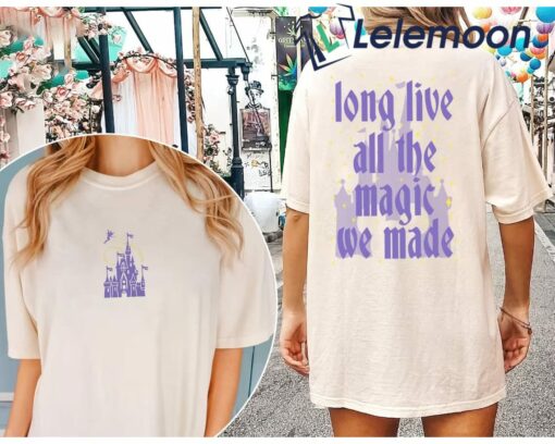 Long Live All The Magic We Made Shirt $24.95
