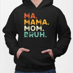 Ma Mama Mom Bruh Shirt, Hoodie, Sweatshirt, Women Tee