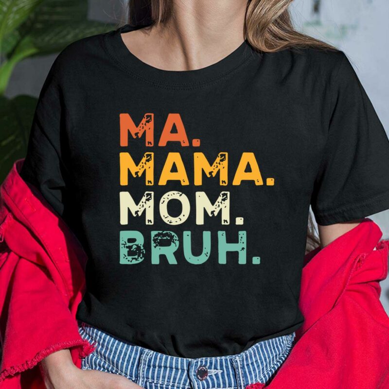 Ma Mama Mom Bruh Shirt, Hoodie, Sweatshirt, Women Tee