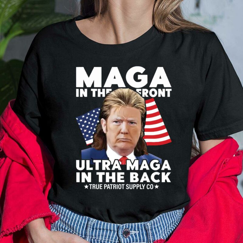 Maga In The Front Ultra Maga In The Back M*llet Tr*mp Shirt, Hoodie, Sweatshirt, Women Tee Maga In The Front Ultra Maga In The Back M*llet Tr*mp Shirt, Hoodie, Sweatshirt, Women Tee