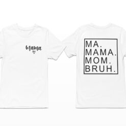 Mama Ma Mama Mom Bruh Shirt, Hoodie, Sweatshirt, Women Tee