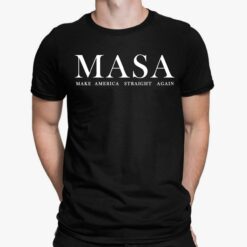 Masa Make America Straight Again Shirt, Hoodie, Sweatshirt, Women Tee