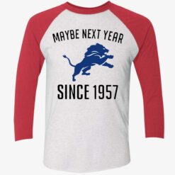 Maybe Next Year Since 1957 Detroit Lions Shirt, Hoodie, Sweatshirt, Women Tee $19.95