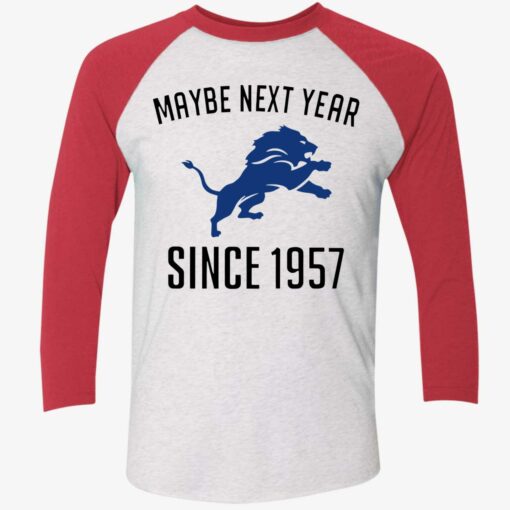 Maybe Next Year Since 1957 Detroit Lions Shirt, Hoodie, Sweatshirt, Women Tee $19.95