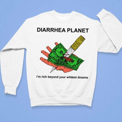 Money Diarrhea Planet I'm Rich Beyond Your Wildest Dreams Shirt, Hoodie, Sweatshirt, Women Tee $19.95