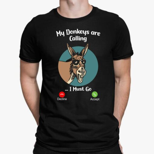 My Donkey Are Calling I Must Go Shirt, Hoodie, Sweatshirt, Women Tee
