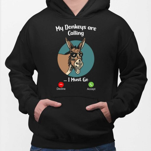 My Donkey Are Calling I Must Go Shirt, Hoodie, Sweatshirt, Women Tee