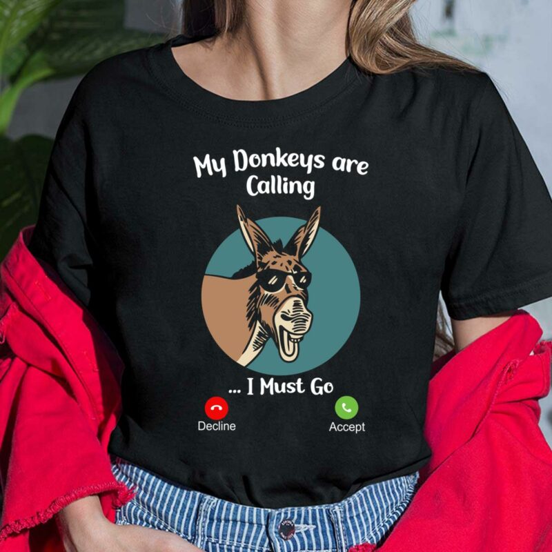 My Donkey Are Calling I Must Go Shirt, Hoodie, Sweatshirt, Women Tee My Donkey Are Calling I Must Go Shirt, Hoodie, Sweatshirt, Women Tee