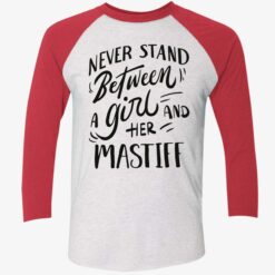 Never Stand Between A Girl And Her Mastiff Shirt, Hoodie, Sweatshirt, Women Tee $19.95