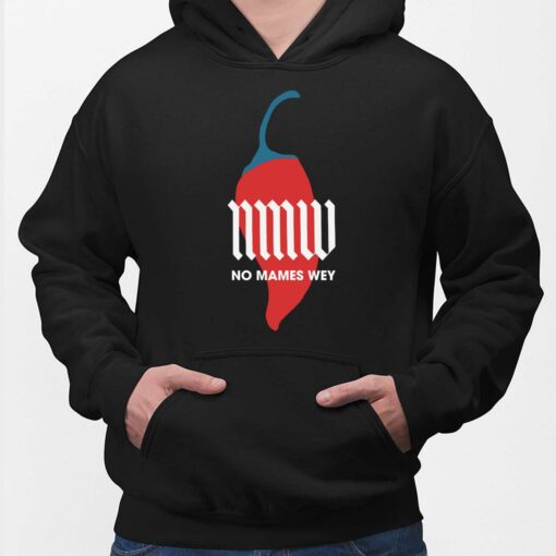 Nmw No Mames Wey Shirt, Hoodie, Sweatshirt, Women Tee